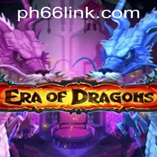 Exploring the World of EraOfDragons: A Comprehensive Guide to ​PH66 Login